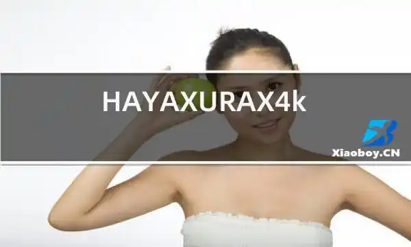 hayaxurax4k