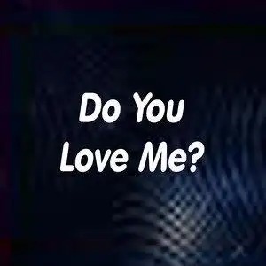do you love me?