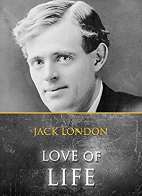 love of life, by jack london - part two.