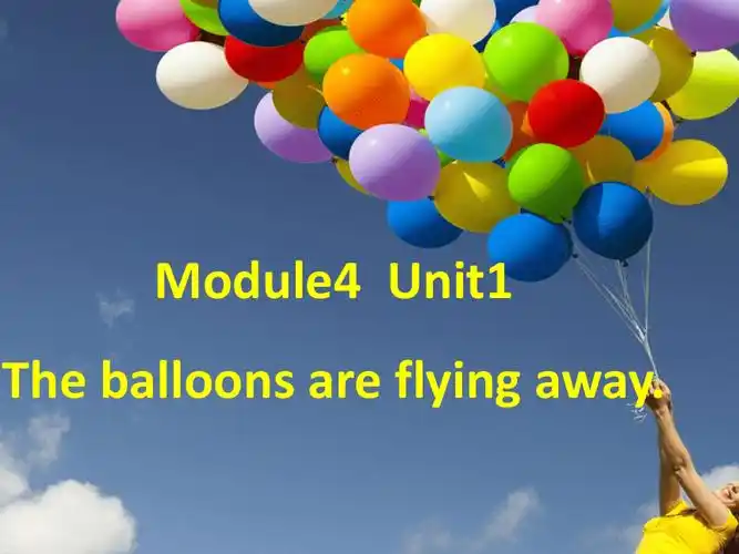 module4unit1theballoonsareflyingaway课件共23张ppt