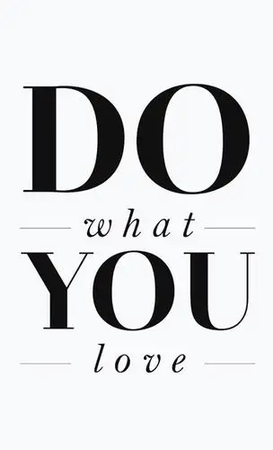 do what you love ——为爱去做.为爱去存在.为爱去付出.