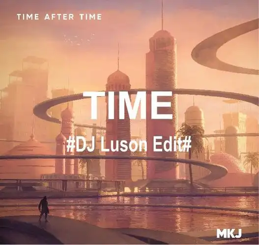 time (dj luson edit mix)_dj luson,mkj_高音质在线试听_time (dj